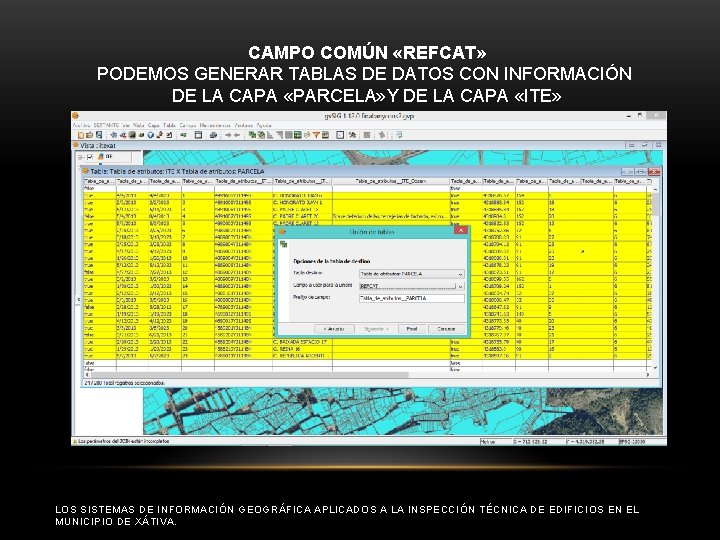 CAMPO COMÚN «REFCAT» PODEMOS GENERAR TABLAS DE DATOS CON INFORMACIÓN DE LA CAPA «PARCELA»