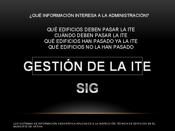 ¿QUÉ INFORMACIÓN INTERESA A LA ADMINISTRACIÓN? QUÉ EDIFICIOS DEBEN PASAR LA ITE CUÁNDO DEBEN