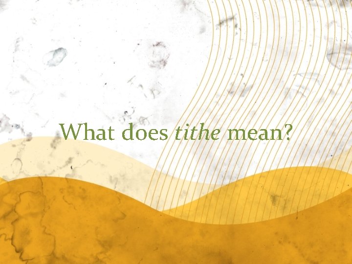 What does tithe mean? 