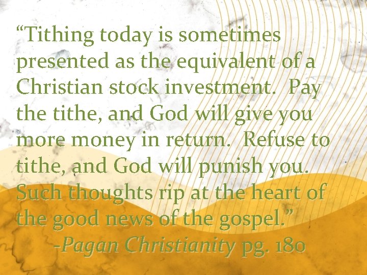 “Tithing today is sometimes presented as the equivalent of a Christian stock investment. Pay