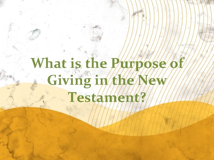 What is the Purpose of Giving in the New Testament? 
