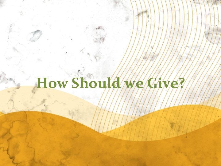 How Should we Give? 