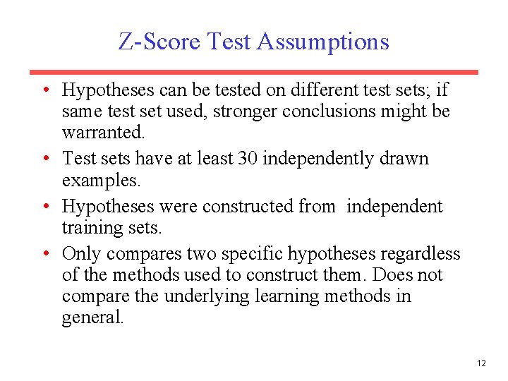 Z-Score Test Assumptions • Hypotheses can be tested on different test sets; if same