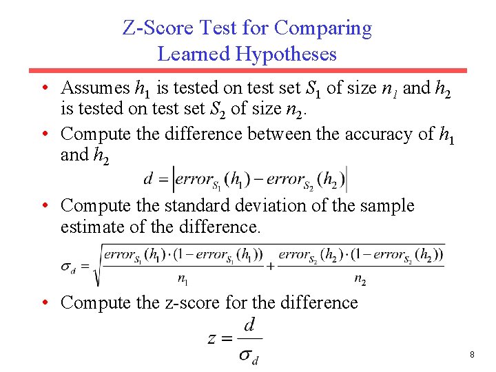 Z-Score Test for Comparing Learned Hypotheses • Assumes h 1 is tested on test