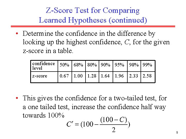 Z-Score Test for Comparing Learned Hypotheses (continued) • Determine the confidence in the difference