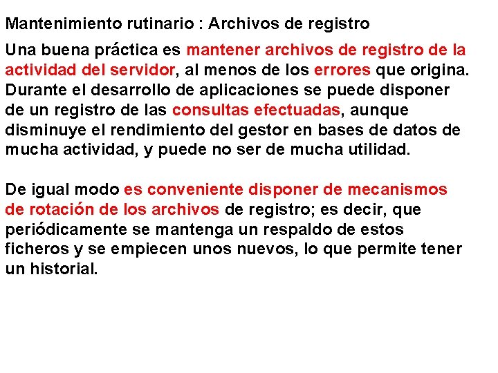 Mantenimiento rutinario : Archivos de registro Una buena práctica es mantener archivos de registro