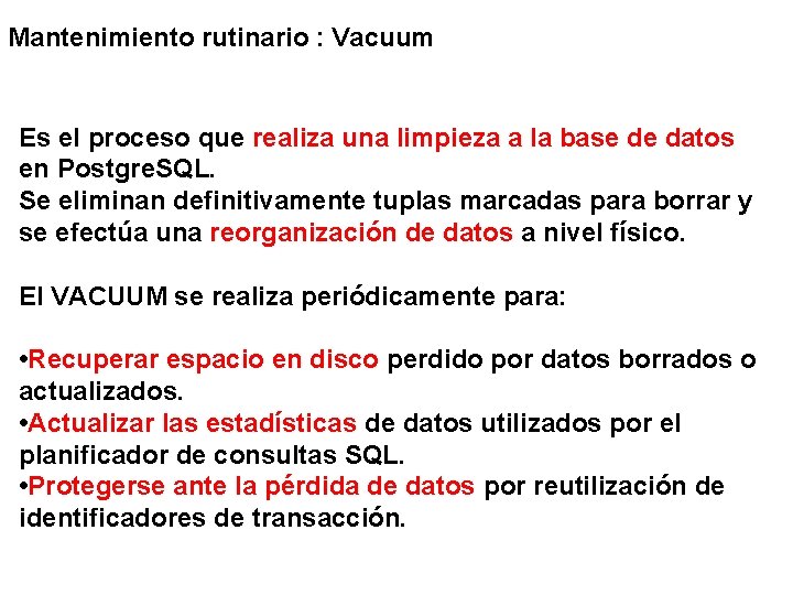 Mantenimiento rutinario : Vacuum Es el proceso que realiza una limpieza a la base