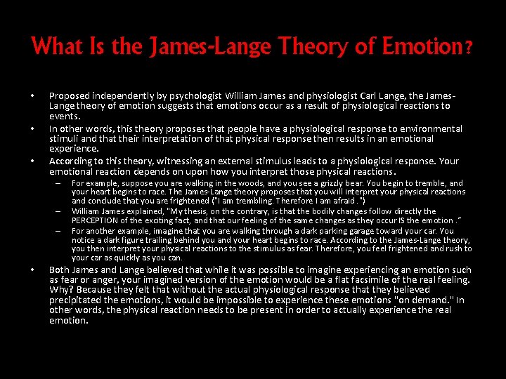 What Is the James-Lange Theory of Emotion? • • • Proposed independently by psychologist