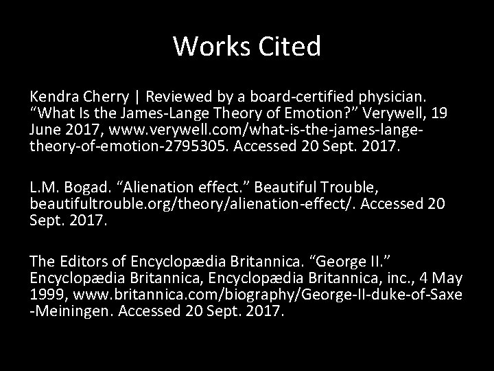 Works Cited Kendra Cherry | Reviewed by a board-certified physician. “What Is the James-Lange