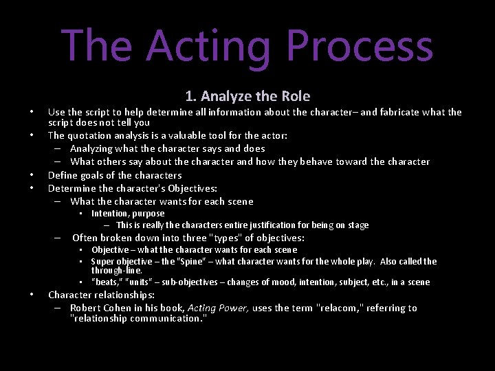 The Acting Process • • 1. Analyze the Role Use the script to help