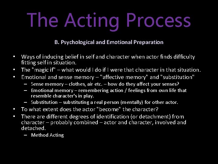 The Acting Process B. Psychological and Emotional Preparation • Ways of inducing belief in