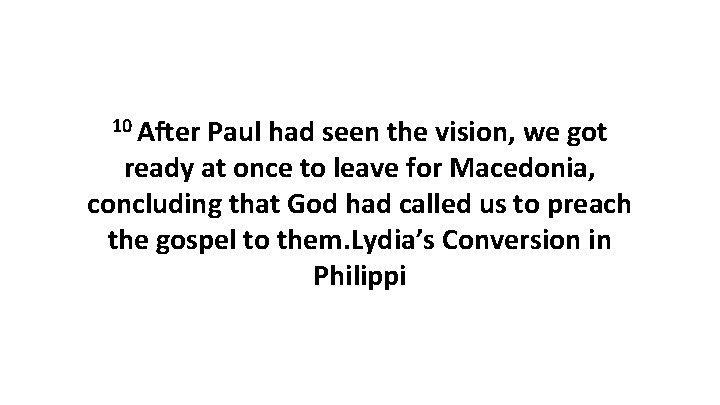 10 After Paul had seen the vision, we got ready at once to leave