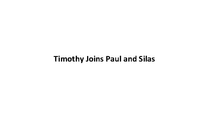 Timothy Joins Paul and Silas 