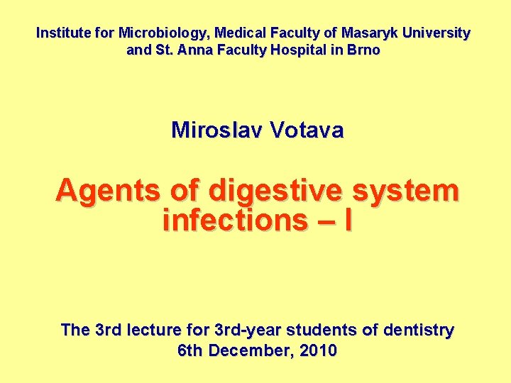 Institute for Microbiology, Medical Faculty of Masaryk University and St. Anna Faculty Hospital in