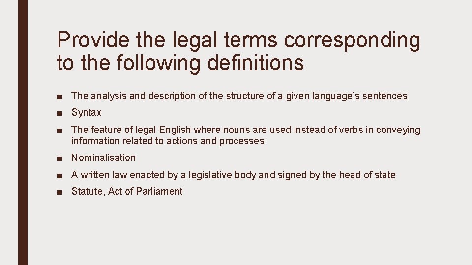 Provide the legal terms corresponding to the following definitions ■ The analysis and description