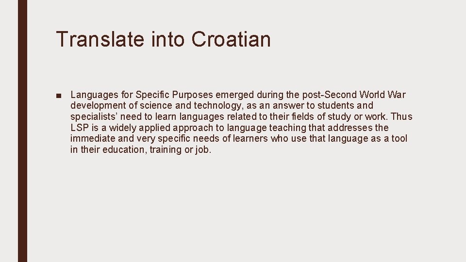 Translate into Croatian ■ Languages for Specific Purposes emerged during the post-Second World War