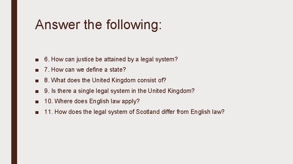 Answer the following: ■ 6. How can justice be attained by a legal system?
