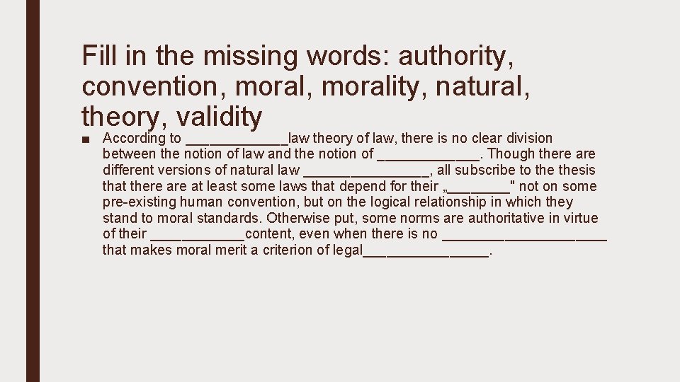 Fill in the missing words: authority, convention, morality, natural, theory, validity ■ According to