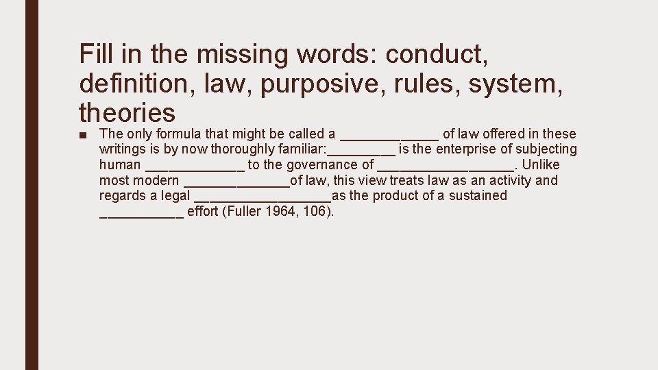 Fill in the missing words: conduct, definition, law, purposive, rules, system, theories ■ The