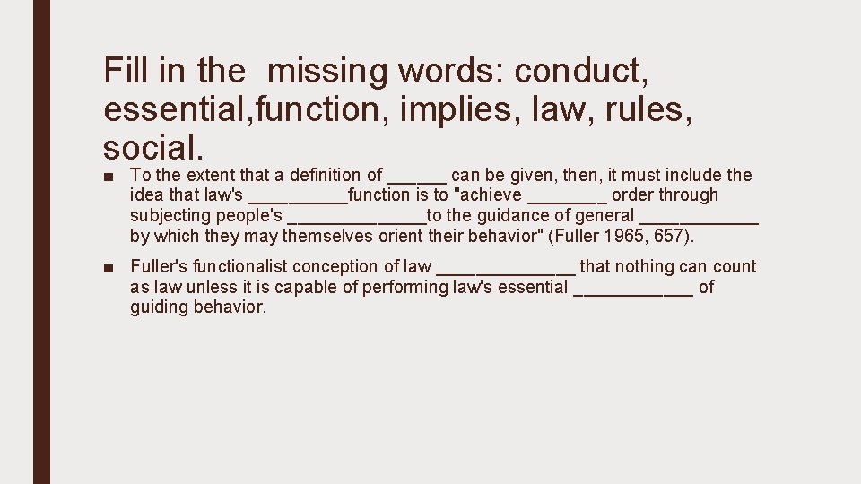 Fill in the missing words: conduct, essential, function, implies, law, rules, social. ■ To