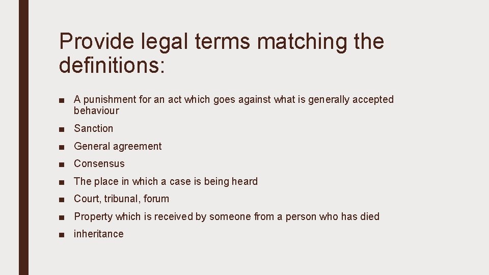 Provide legal terms matching the definitions: ■ A punishment for an act which goes