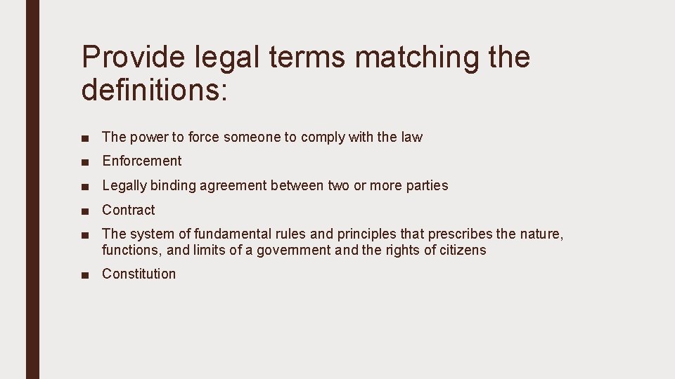 Provide legal terms matching the definitions: ■ The power to force someone to comply