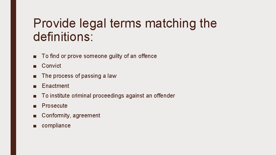 Provide legal terms matching the definitions: ■ To find or prove someone guilty of