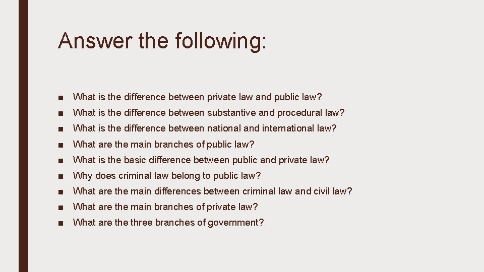 Answer the following: ■ What is the difference between private law and public law?