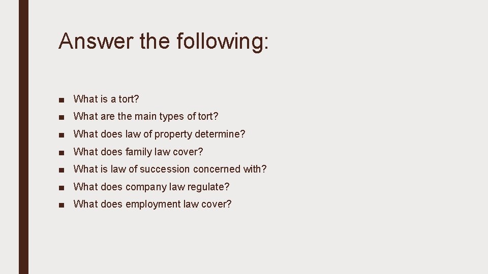 Answer the following: ■ What is a tort? ■ What are the main types