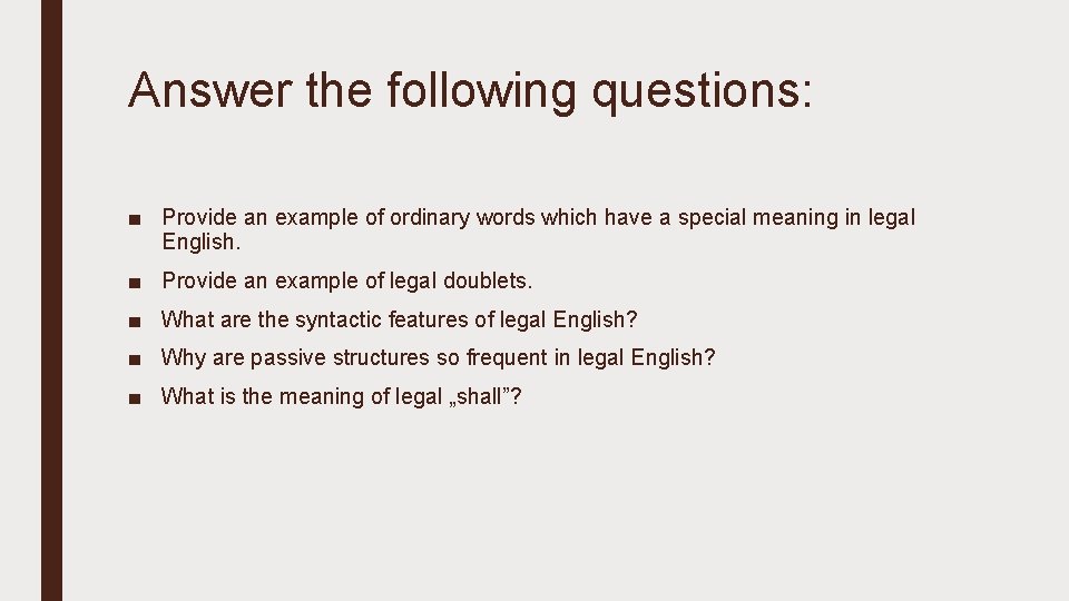 Answer the following questions: ■ Provide an example of ordinary words which have a