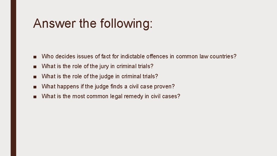 Answer the following: ■ Who decides issues of fact for indictable offences in common