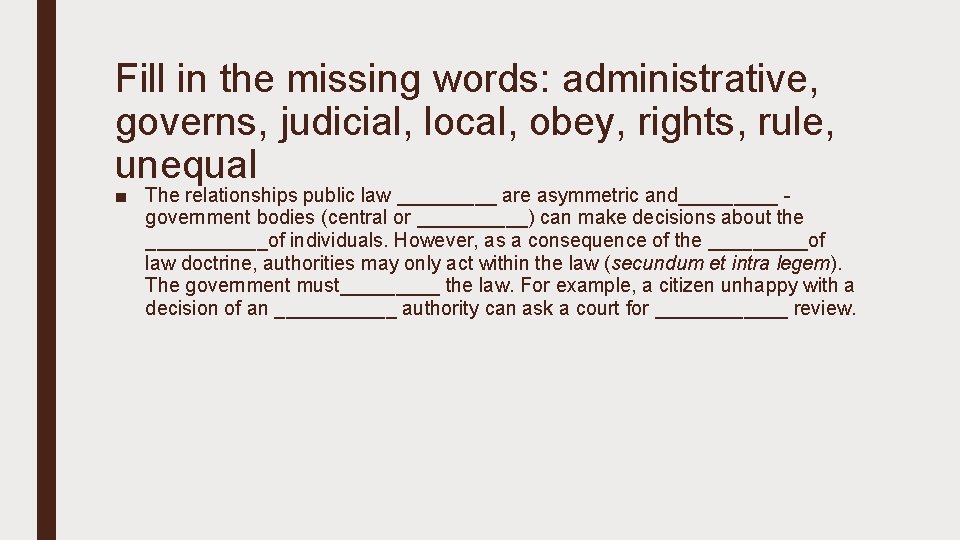 Fill in the missing words: administrative, governs, judicial, local, obey, rights, rule, unequal ■