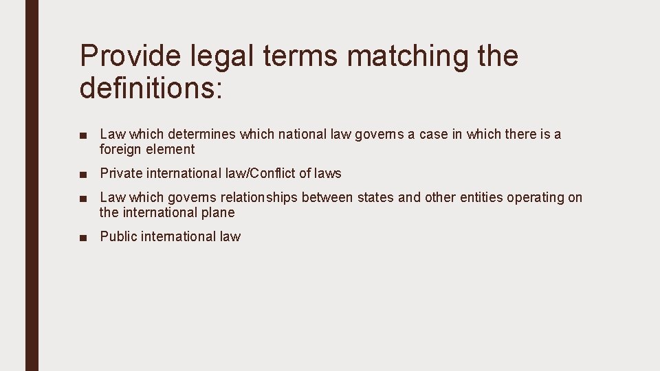 Provide legal terms matching the definitions: ■ Law which determines which national law governs