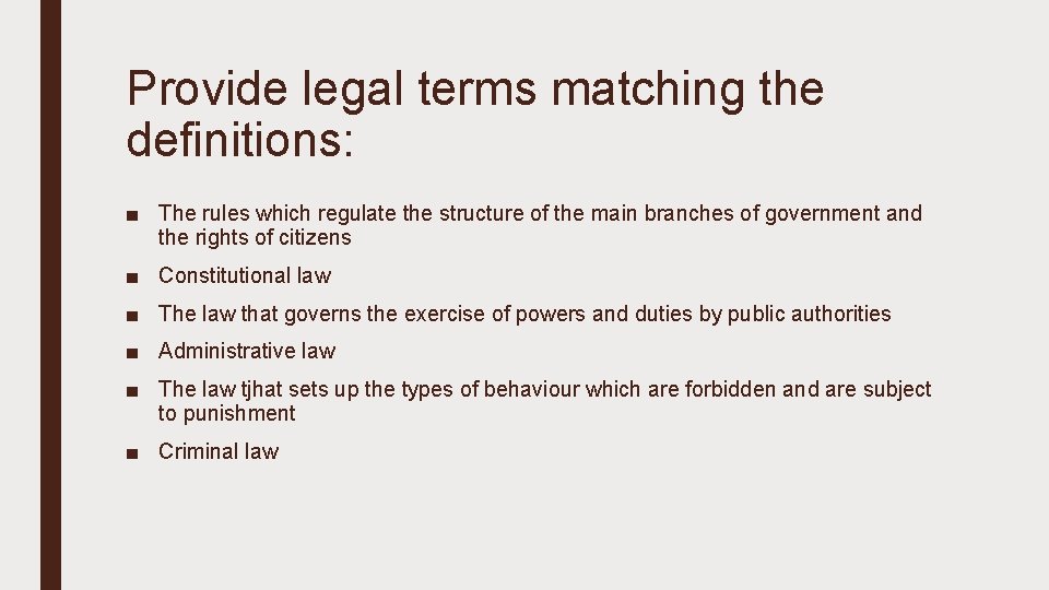 Provide legal terms matching the definitions: ■ The rules which regulate the structure of