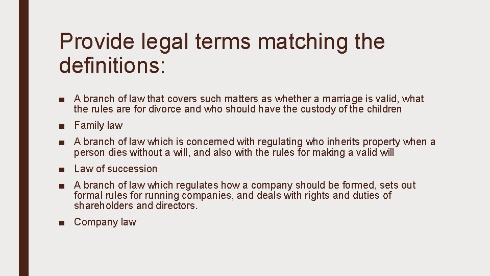 Provide legal terms matching the definitions: ■ A branch of law that covers such