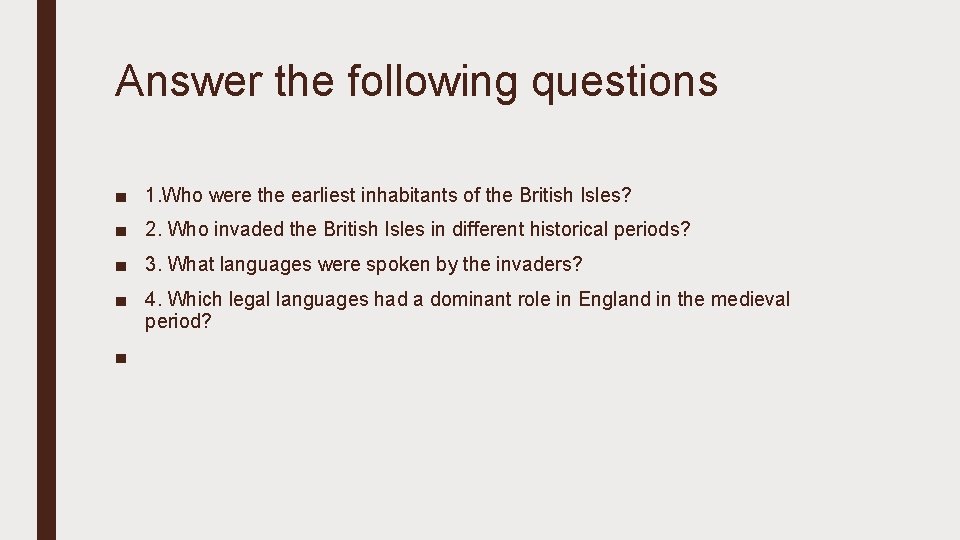 Answer the following questions ■ 1. Who were the earliest inhabitants of the British