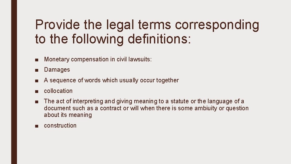 Provide the legal terms corresponding to the following definitions: ■ Monetary compensation in civil