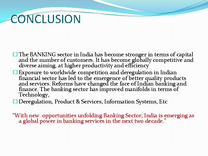 CONCLUSION � The BANKING sector in India has become stronger in terms of capital