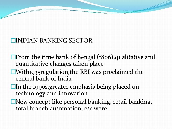 �INDIAN BANKING SECTOR �From the time bank of bengal (1806), qualitative and quantitative changes