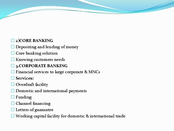 � 2)CORE BANKING � Depositing and lending of money � Core banking solution �