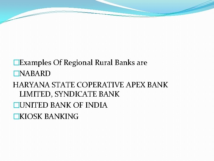 �Examples Of Regional Rural Banks are �NABARD HARYANA STATE COPERATIVE APEX BANK LIMITED, SYNDICATE
