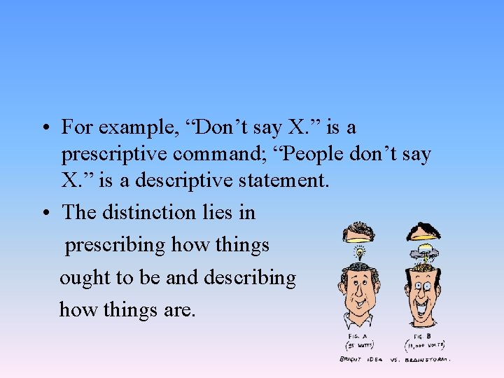 • For example, “Don’t say X. ” is a prescriptive command; “People don’t