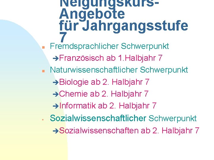 n Neigungskurs. Angebote für Jahrgangsstufe 7 Fremdsprachlicher Schwerpunkt èFranzösisch n § ab 1. Halbjahr