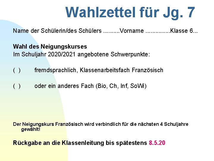 Wahlzettel für Jg. 7 Name der Schülerin/des Schülers. . Vorname. . . . Klasse