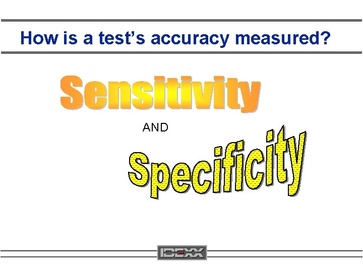 How is a test’s accuracy measured? AND 