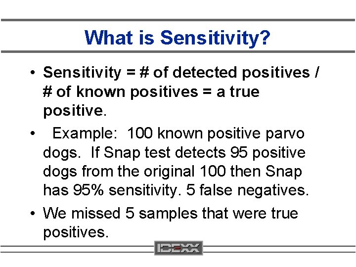 What is Sensitivity? • Sensitivity = # of detected positives / # of known