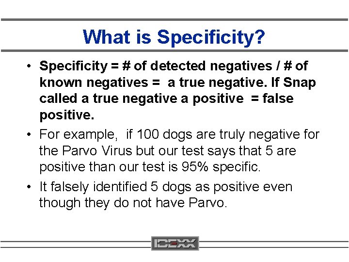 What is Specificity? • Specificity = # of detected negatives / # of known