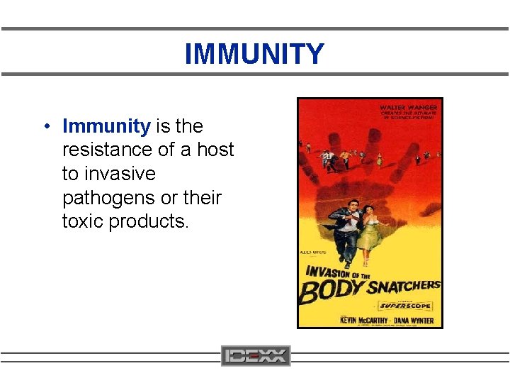 IMMUNITY • Immunity is the resistance of a host to invasive pathogens or their