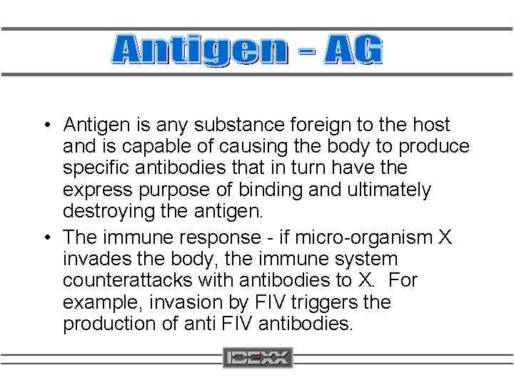  • Antigen is any substance foreign to the host and is capable of