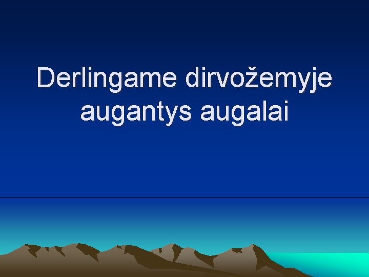 Derlingame dirvožemyje augantys augalai 